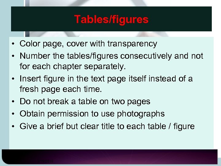 Tables/figures • Color page, cover with transparency • Number the tables/figures consecutively and not