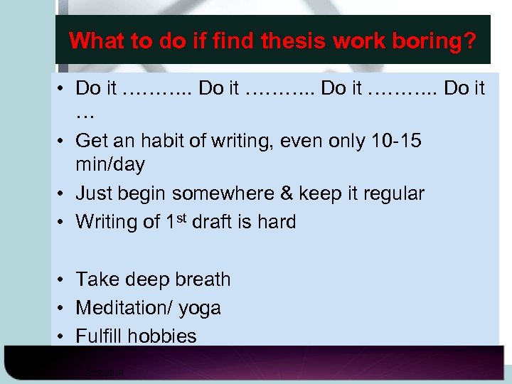 What to do if find thesis work boring? • Do it ………. . Do