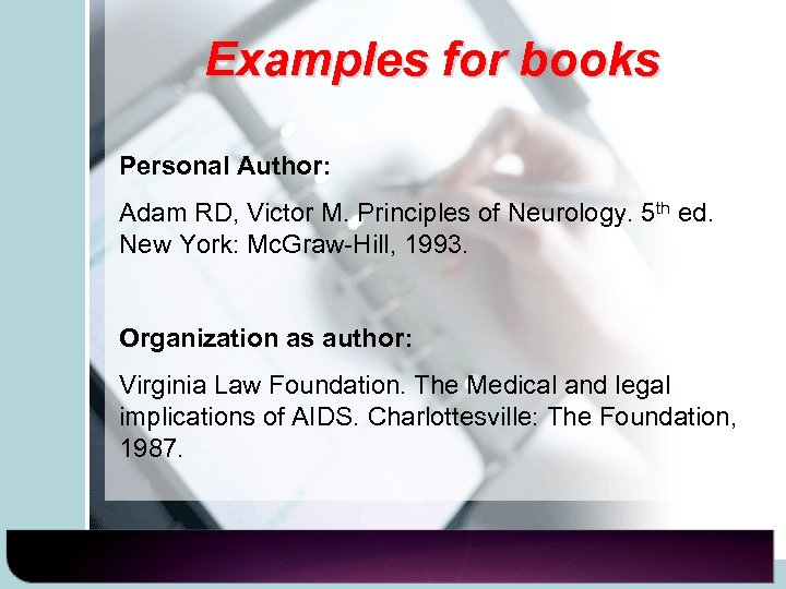 Examples for books Personal Author: Adam RD, Victor M. Principles of Neurology. 5 th