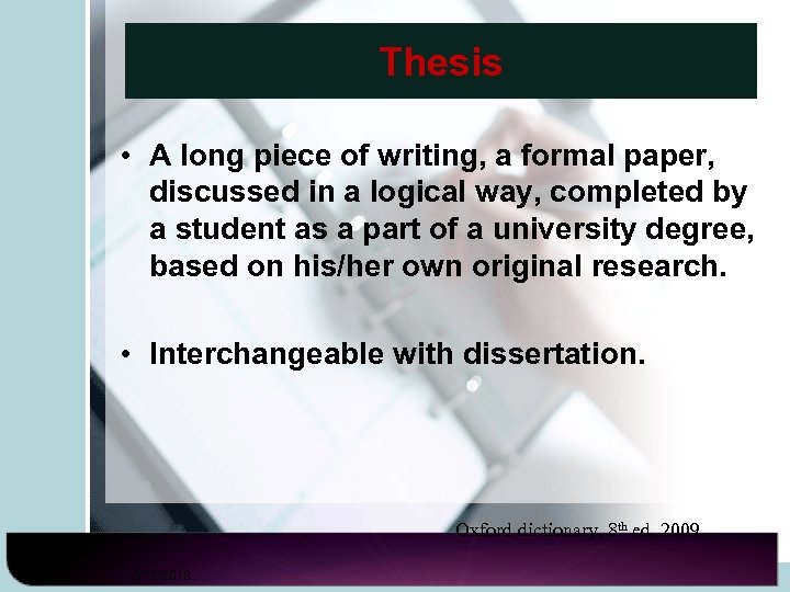 Thesis • A long piece of writing, a formal paper, discussed in a logical