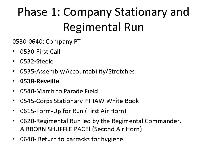 Phase 1: Company Stationary and Regimental Run 0530 -0640: Company PT • 0530 -First