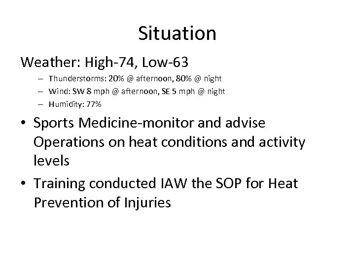 Situation Weather: High-74, Low-63 – Thunderstorms: 20% @ afternoon, 80% @ night – Wind: