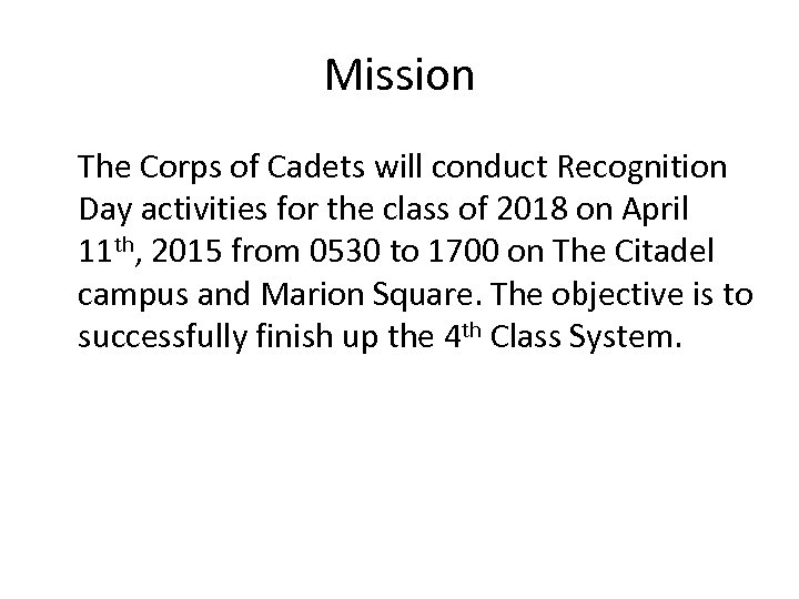 Mission The Corps of Cadets will conduct Recognition Day activities for the class of
