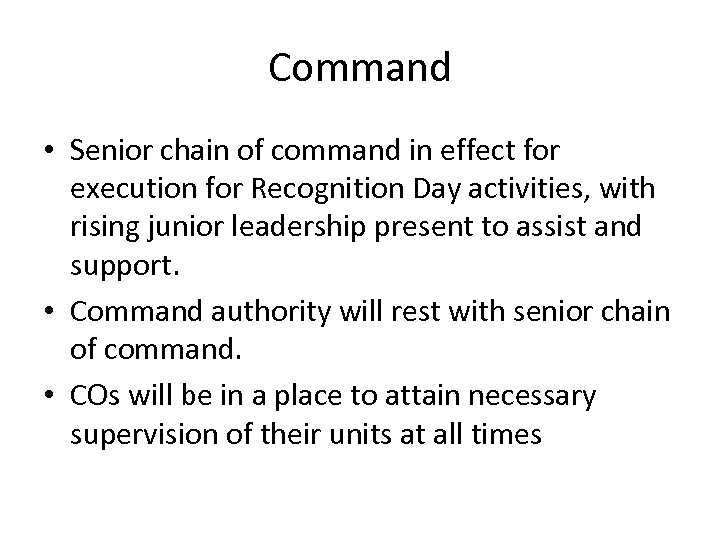 Command • Senior chain of command in effect for execution for Recognition Day activities,