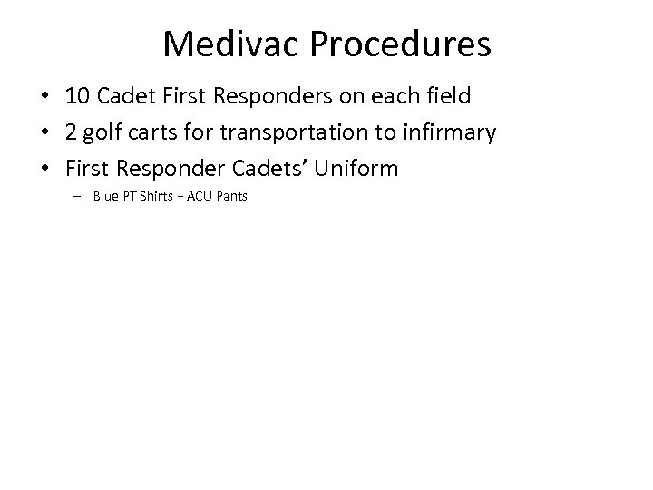 Medivac Procedures • 10 Cadet First Responders on each field • 2 golf carts