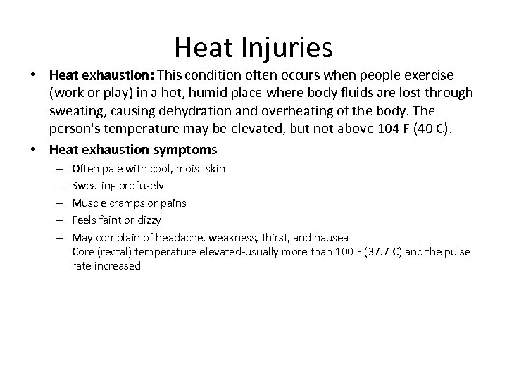Heat Injuries • Heat exhaustion: This condition often occurs when people exercise (work or