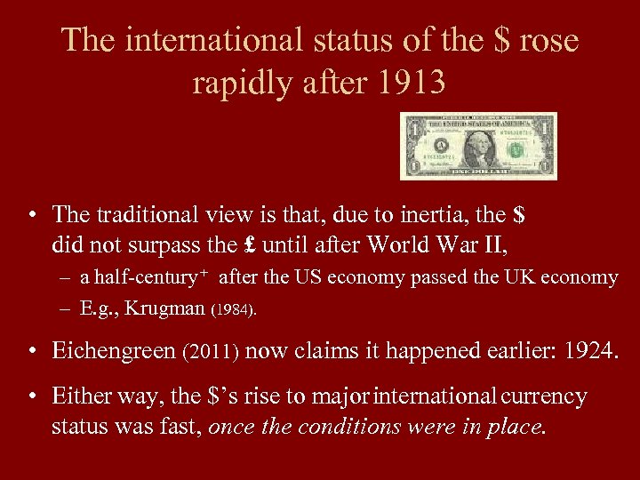The international status of the $ rose rapidly after 1913 • The traditional view