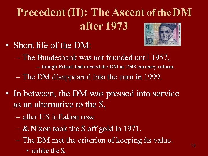 Precedent (II): The Ascent of the DM after 1973 • Short life of the