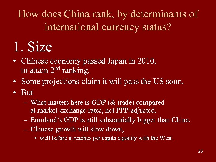 How does China rank, by determinants of international currency status? 1. Size • Chinese