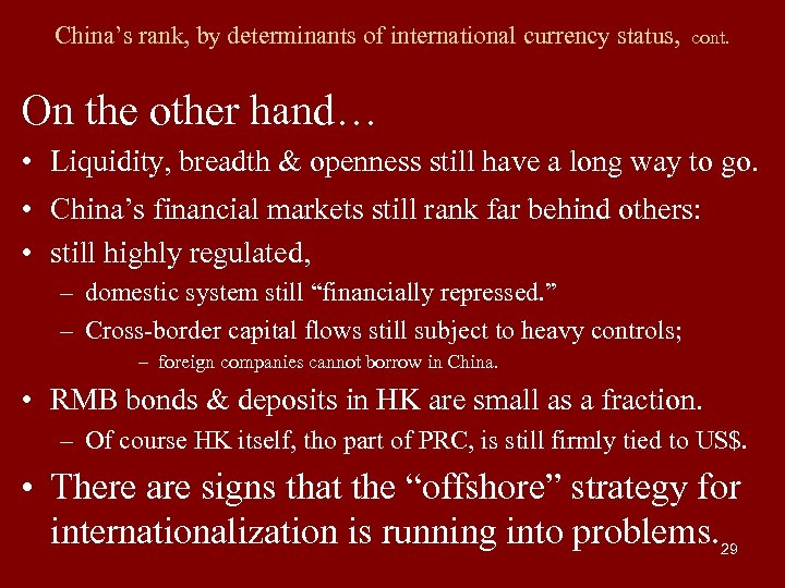 China’s rank, by determinants of international currency status, cont. On the other hand… •