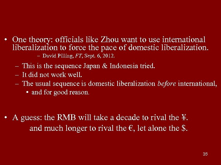  • One theory: officials like Zhou want to use international liberalization to force