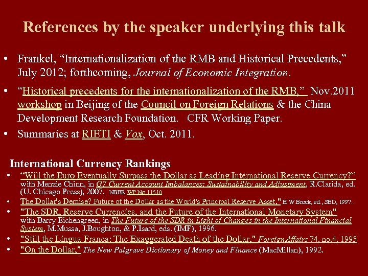 References by the speaker underlying this talk • Frankel, “Internationalization of the RMB and