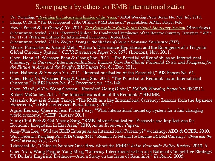 Some papers by others on RMB internationalization • • Yu, Yongding, “Revisiting the Internationalization