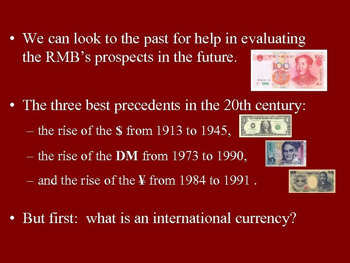  • We can look to the past for help in evaluating the RMB’s