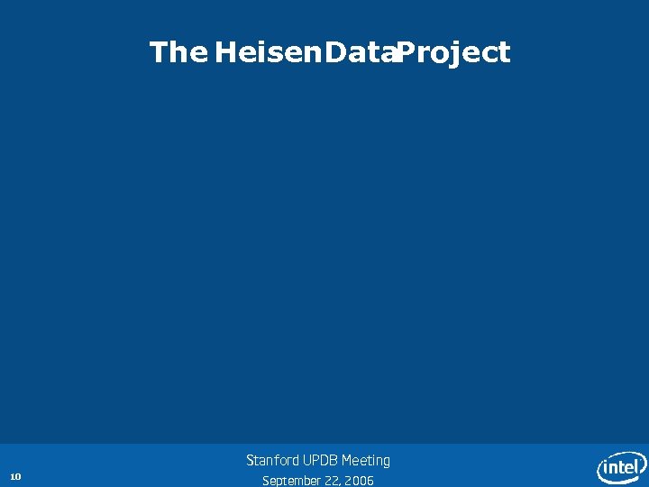 The Heisen. Data. Project Stanford UPDB Meeting 10 September 22, 2006 
