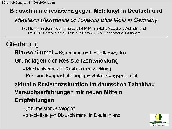 30. Unitab Congress 17. Okt. 2006, Mainz Blauschimmelresistenz gegen Metalaxyl in Deutschland Metalaxyl Resistance