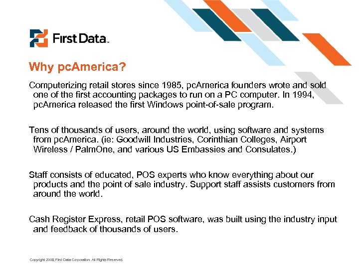 Why pc. America? Computerizing retail stores since 1985, pc. America founders wrote and sold