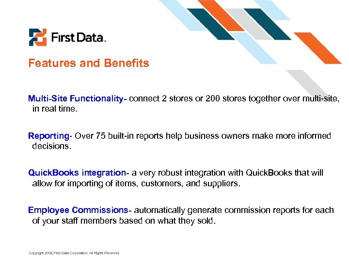 Features and Benefits Multi-Site Functionality- connect 2 stores or 200 stores together over multi-site,