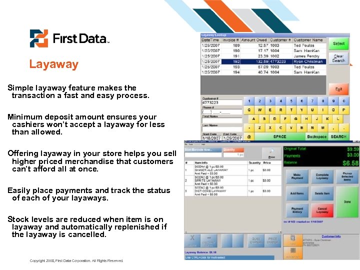 Layaway Simple layaway feature makes the transaction a fast and easy process. Minimum deposit
