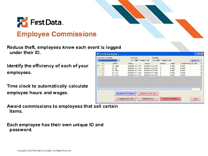 Employee Commissions Reduce theft, employees know each event is logged under their ID. Identify