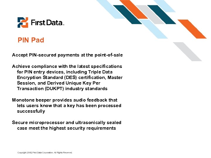 PIN Pad Accept PIN-secured payments at the point-of-sale Achieve compliance with the latest specifications