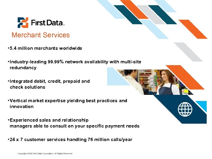 Merchant Services • 5. 4 million merchants worldwide • Industry-leading 99. 99% network availability