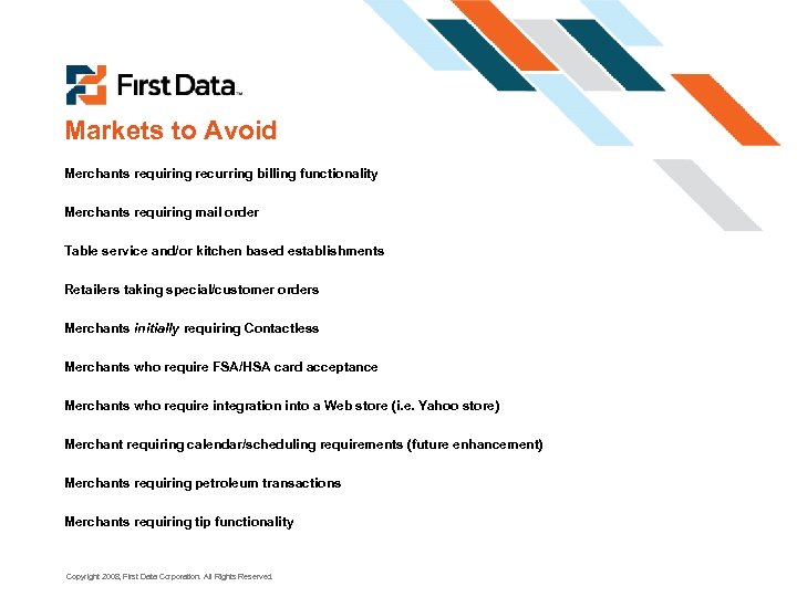 Markets to Avoid Merchants requiring recurring billing functionality Merchants requiring mail order Table service