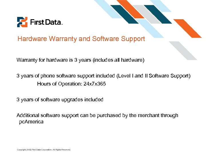 Hardware Warranty and Software Support Warranty for hardware is 3 years (includes all hardware)