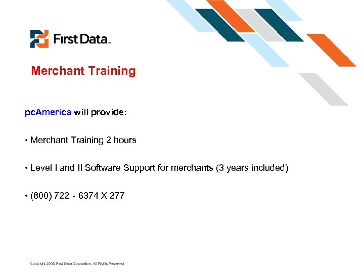 Merchant Training pc. America will provide: • Merchant Training 2 hours • Level I