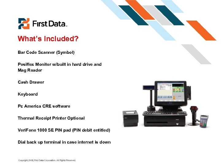 What’s Included? Bar Code Scanner (Symbol) Posiflex Monitor w/built in hard drive and Mag