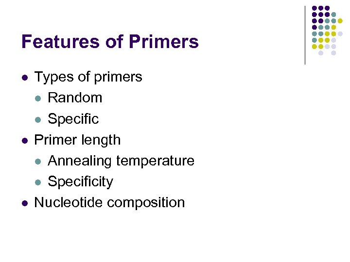 Features of Primers l l l Types of primers l Random l Specific Primer