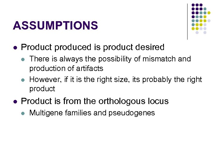 ASSUMPTIONS l Product produced is product desired l l l There is always the