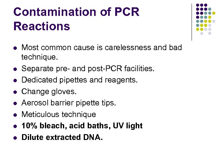 Contamination of PCR Reactions l l l l Most common cause is carelessness and