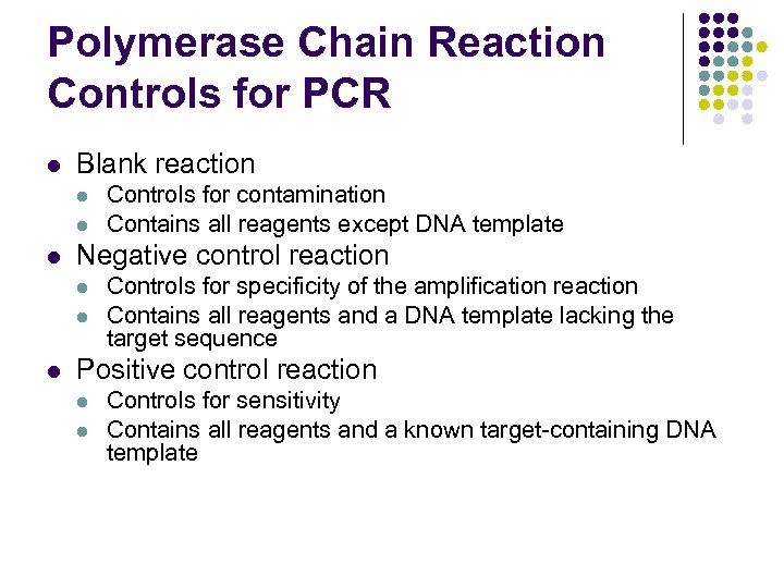 Polymerase Chain Reaction Controls for PCR l Blank reaction l l l Negative control