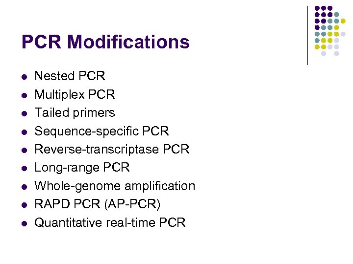 PCR Modifications l l l l l Nested PCR Multiplex PCR Tailed primers Sequence-specific