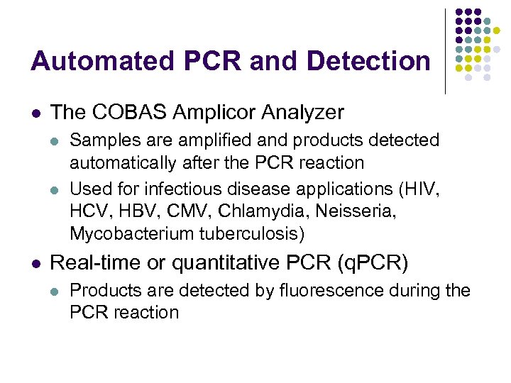 Automated PCR and Detection l The COBAS Amplicor Analyzer l l l Samples are