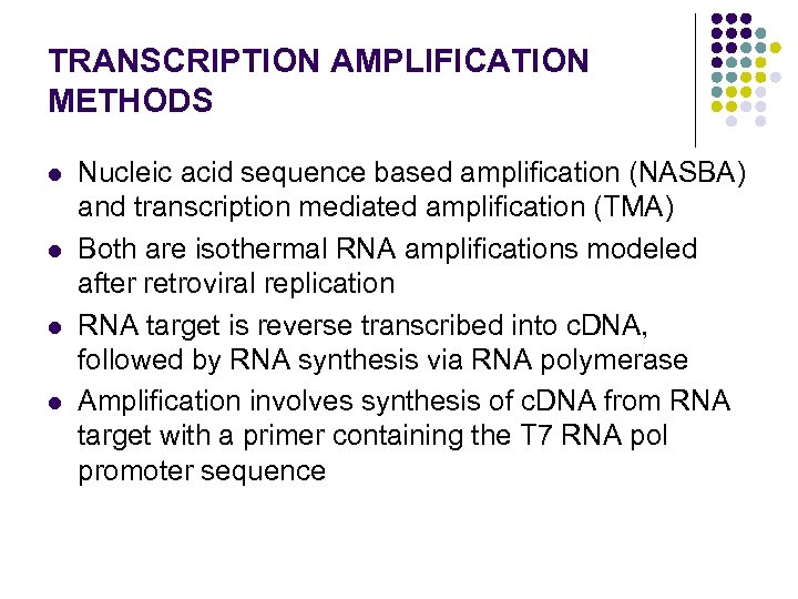 TRANSCRIPTION AMPLIFICATION METHODS l l Nucleic acid sequence based amplification (NASBA) and transcription mediated