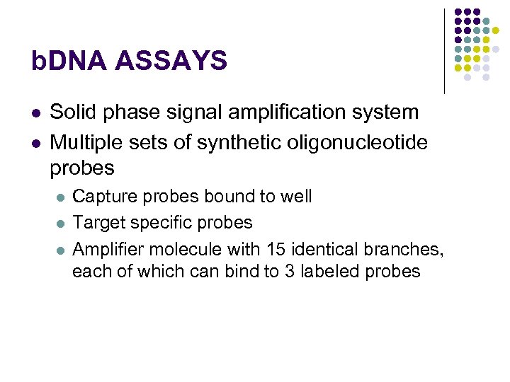 b. DNA ASSAYS l l Solid phase signal amplification system Multiple sets of synthetic