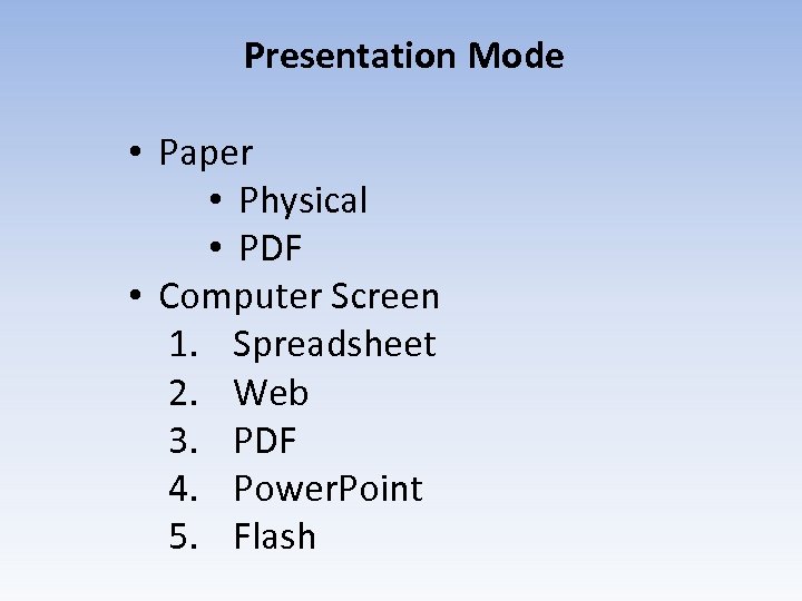 Presentation Mode • Paper • Physical • PDF • Computer Screen 1. Spreadsheet 2.