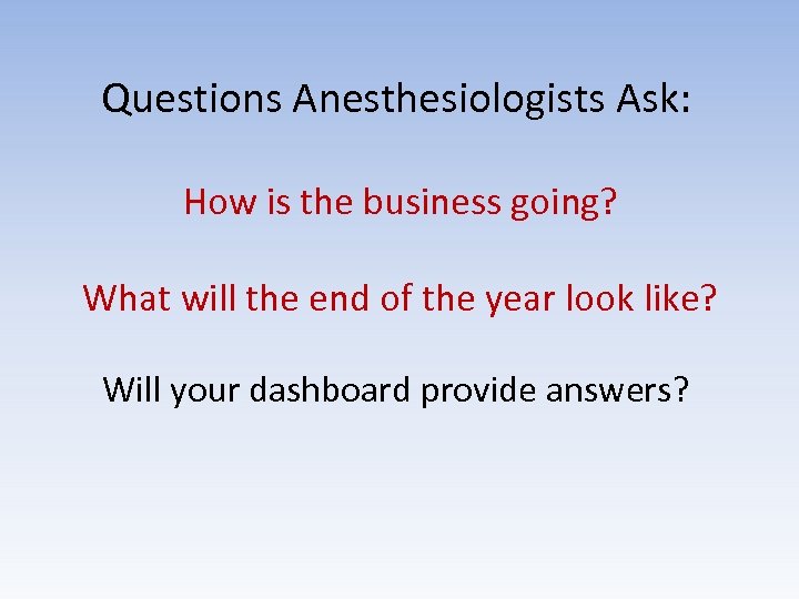 Questions Anesthesiologists Ask: How is the business going? What will the end of the