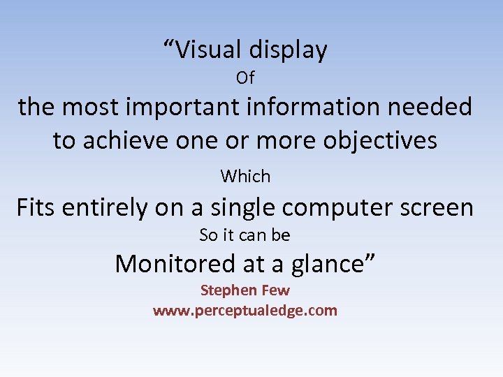 “Visual display Of the most important information needed to achieve one or more objectives