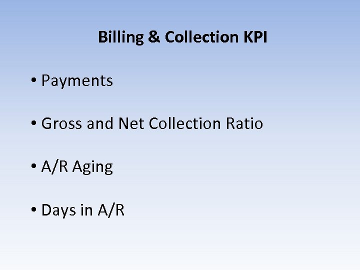 Billing & Collection KPI • Payments • Gross and Net Collection Ratio • A/R