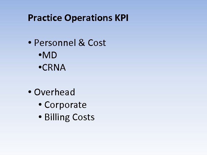 Practice Operations KPI • Personnel & Cost • MD • CRNA • Overhead •