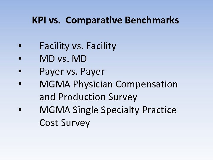 KPI vs. Comparative Benchmarks • • • Facility vs. Facility MD vs. MD Payer