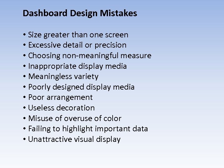 Dashboard Design Mistakes • Size greater than one screen • Excessive detail or precision