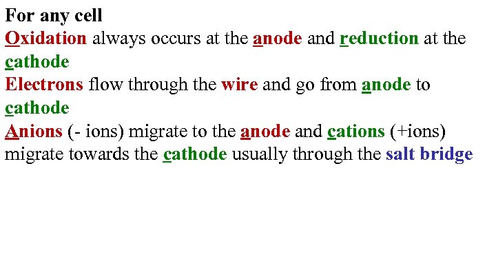 For any cell Oxidation always occurs at the anode and reduction at the cathode