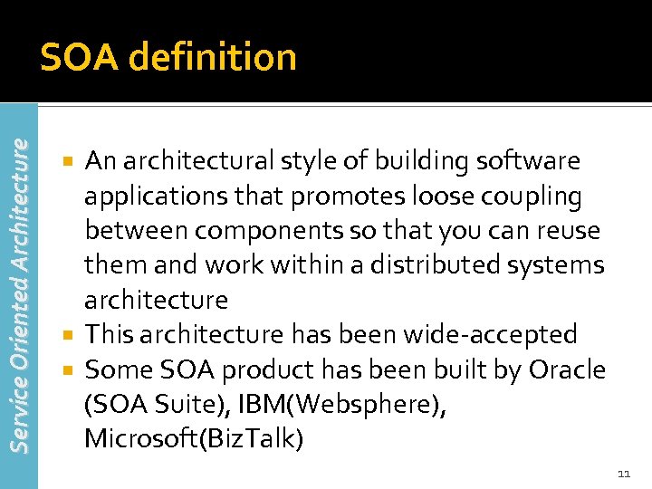 Service Oriented Architecture SOA definition An architectural style of building software applications that promotes