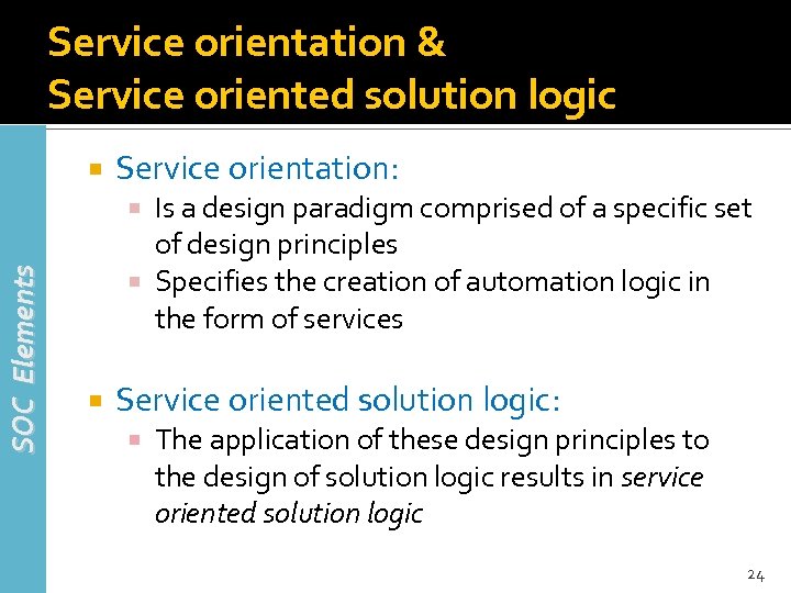 Service orientation & Service oriented solution logic Service orientation: Is a design paradigm comprised