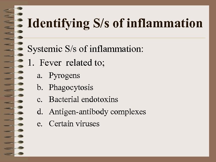 Identifying S/s of inflammation Systemic S/s of inflammation: 1. Fever related to; a. b.