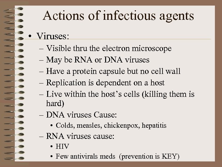 Actions of infectious agents • Viruses: – Visible thru the electron microscope – May